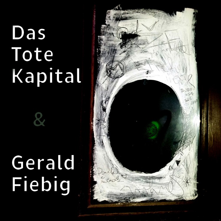 Das Tote Kapital & Gerald Fiebig Das Tote Kapital & Gerald Fiebig cover front