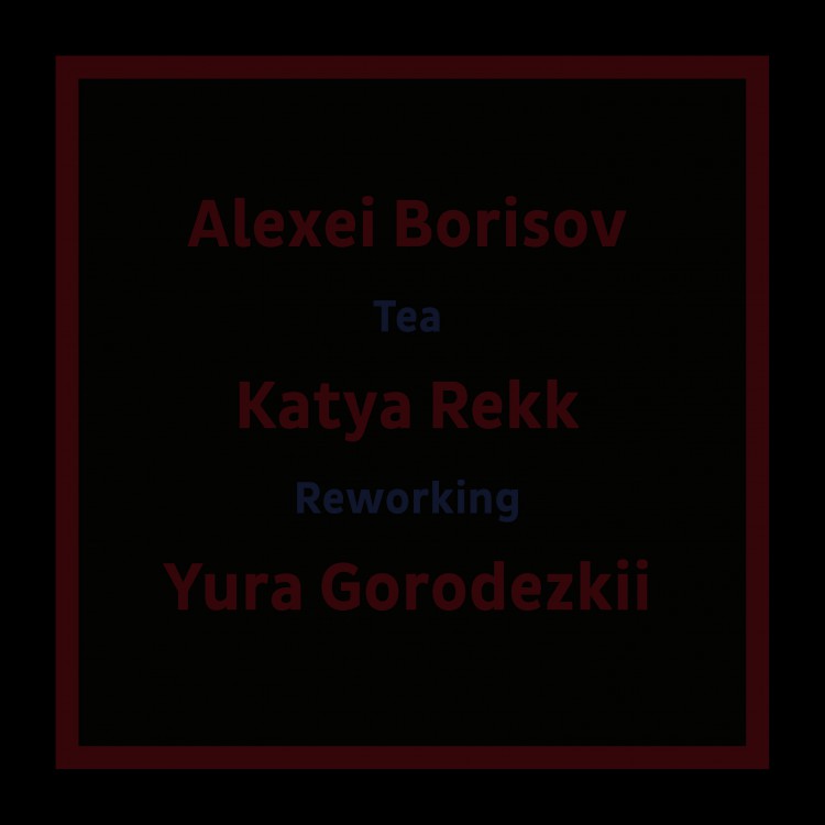 Alexei Borisov Katya Rekk Yura Gorodezkii Tea Reworking cover back