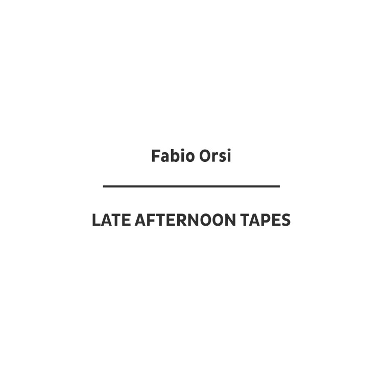 Fabio Orsi LATE AFTERNOON TAPES cover back