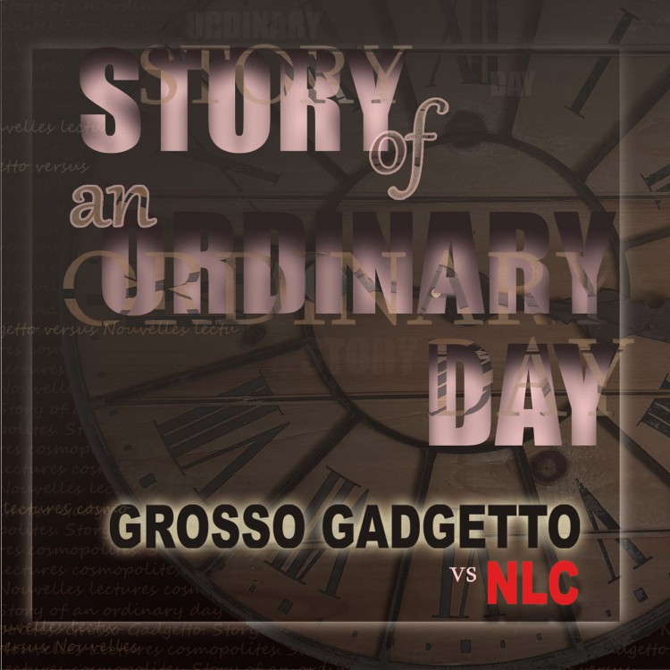 GROSSO GADGETTO vs NLC STORY OF AN ORDINARY DAY cover front