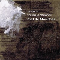Julien Ash & Christophe Petchanatz Ciel de Mouches