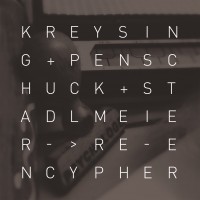 KREYSING + PENSCHUCK + STADLMEIER re encypher